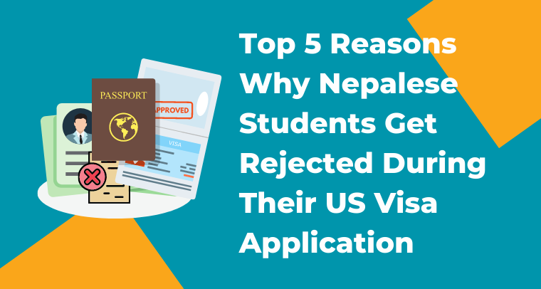 Top 5 Reasons Why Nepalese Students Get Rejected During Their US Visa Application