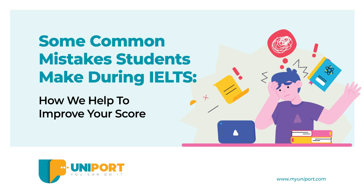 Some Common Mistakes Students Make During IELTS: How We Help To Improve Your Score